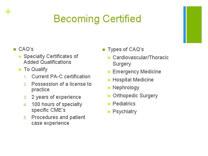 + Becoming Certified n CAQ’s n Specialty Certificates of Added Qualifications n To Qualify