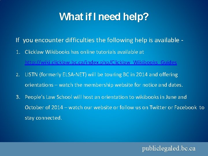 What if I need help? If you encounter difficulties the following help is available