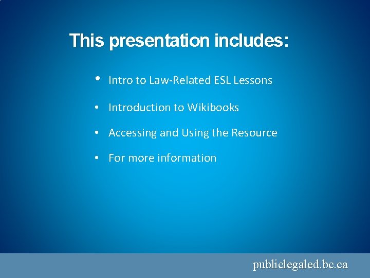 This presentation includes: • Intro to Law-Related ESL Lessons • Introduction to Wikibooks •