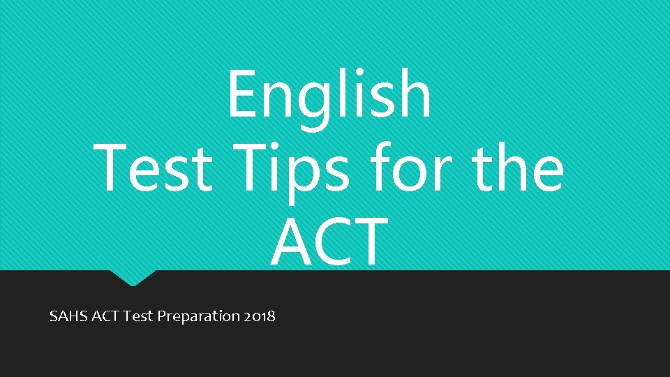 English Test Tips for the ACT SAHS ACT Test Preparation 2018 