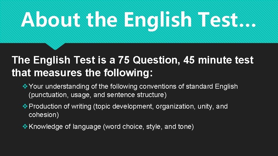 About the English Test… The English Test is a 75 Question, 45 minute test