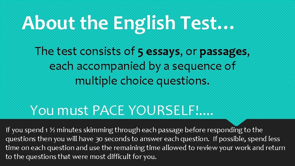 About the English Test… The test consists of 5 essays, or passages, each accompanied