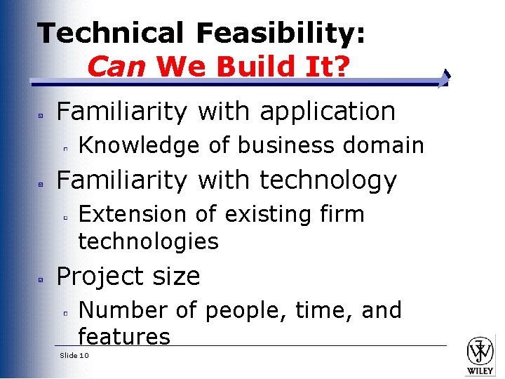 Technical Feasibility: Can We Build It? Familiarity with application Knowledge of business domain Familiarity Technical Feasibility: Can We Build It? Familiarity with application Knowledge of business domain Familiarity