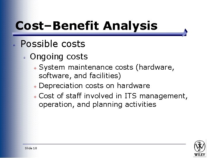 Cost–Benefit Analysis Possible costs Ongoing costs System maintenance costs (hardware, software, and facilities) ± Cost–Benefit Analysis Possible costs Ongoing costs System maintenance costs (hardware, software, and facilities) ±
