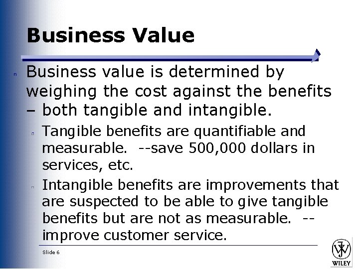 Business Value Business value is determined by weighing the cost against the benefits – Business Value Business value is determined by weighing the cost against the benefits –