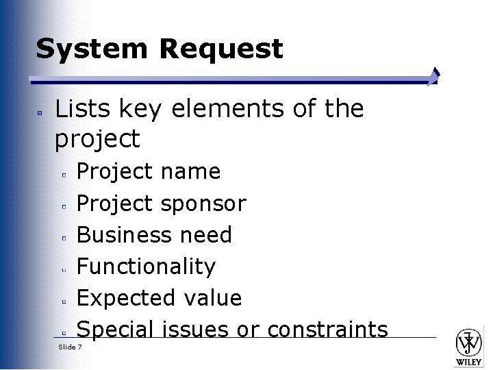 System Request Lists key elements of the project Project name Project sponsor Business need System Request Lists key elements of the project Project name Project sponsor Business need