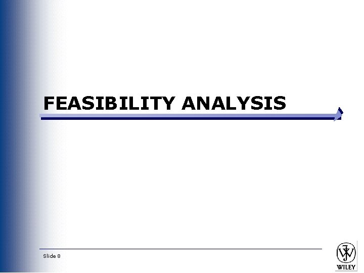 FEASIBILITY ANALYSIS Slide 8 FEASIBILITY ANALYSIS Slide 8
