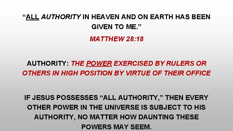 “ALL AUTHORITY IN HEAVEN AND ON EARTH HAS BEEN GIVEN TO ME. ” MATTHEW