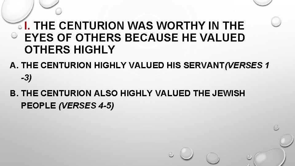 I. THE CENTURION WAS WORTHY IN THE EYES OF OTHERS BECAUSE HE VALUED OTHERS