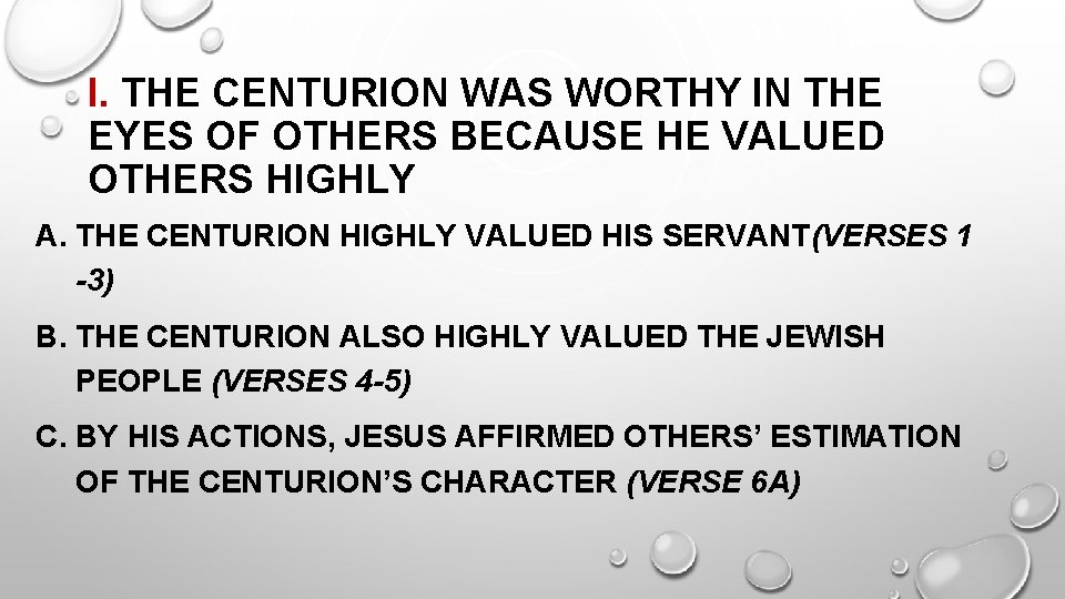 I. THE CENTURION WAS WORTHY IN THE EYES OF OTHERS BECAUSE HE VALUED OTHERS
