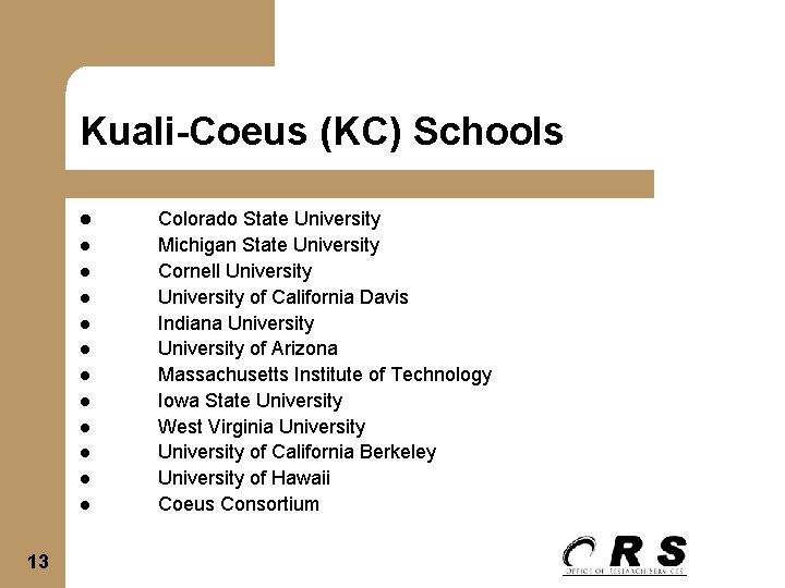 Kuali-Coeus (KC) Schools l l l 13 Colorado State University Michigan State University Cornell