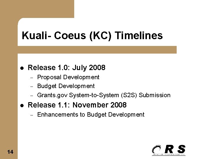 Kuali- Coeus (KC) Timelines l Release 1. 0: July 2008 – – – l