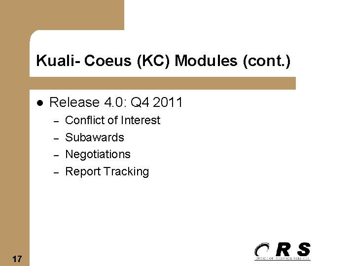 Kuali- Coeus (KC) Modules (cont. ) l Release 4. 0: Q 4 2011 –