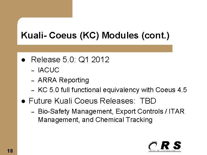 Kuali- Coeus (KC) Modules (cont. ) l Release 5. 0: Q 1 2012 –