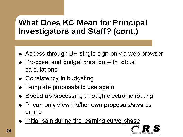 What Does KC Mean for Principal Investigators and Staff? (cont. ) l l l
