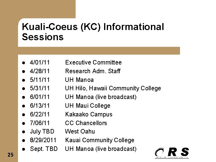 Kuali-Coeus (KC) Informational Sessions l l l l l 25 l 4/01/11 Executive Committee