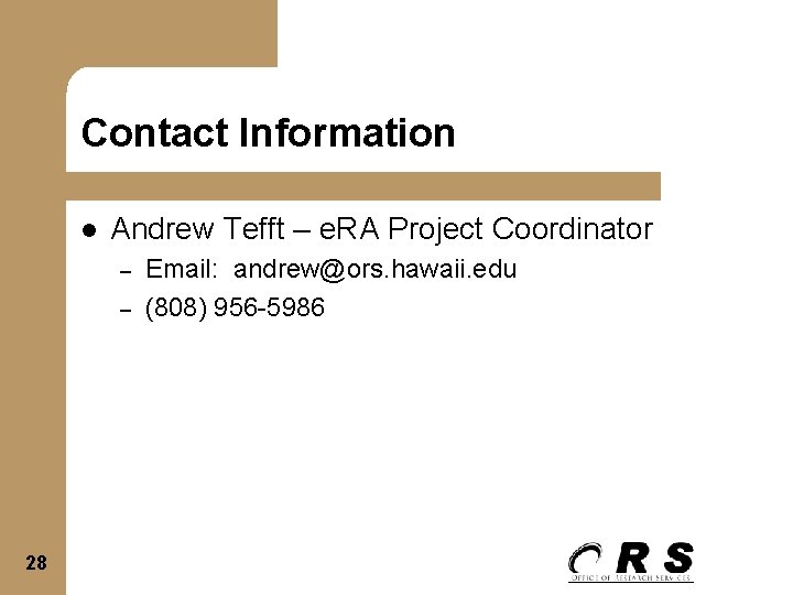 Contact Information l Andrew Tefft – e. RA Project Coordinator – – 28 Email: