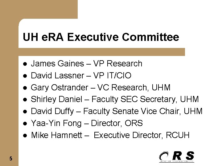 UH e. RA Executive Committee l l l l 5 James Gaines – VP