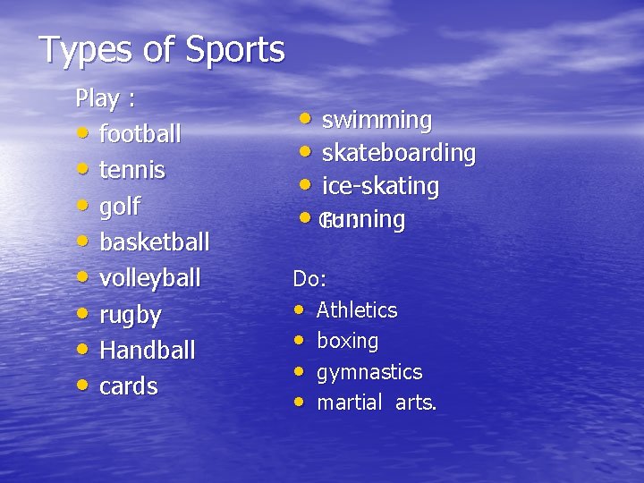 Types of Sports Play : • football • tennis • golf • basketball • Types of Sports Play : • football • tennis • golf • basketball •