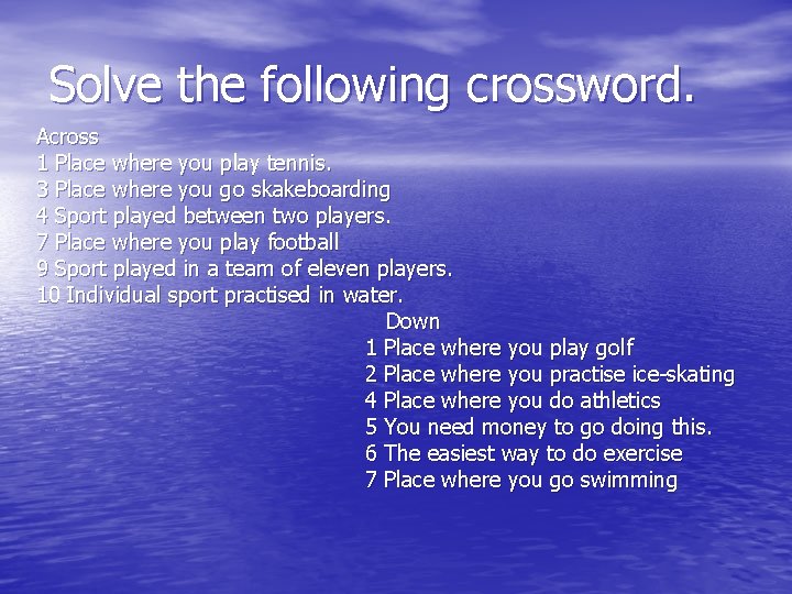 Solve the following crossword. Across 1 Place where you play tennis. 3 Place where Solve the following crossword. Across 1 Place where you play tennis. 3 Place where
