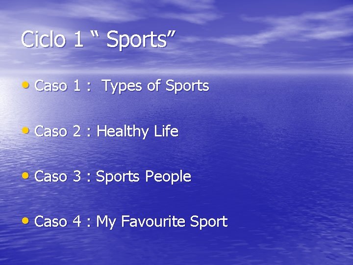 Ciclo 1 “ Sports” • Caso 1 : Types of Sports • Caso 2 Ciclo 1 “ Sports” • Caso 1 : Types of Sports • Caso 2