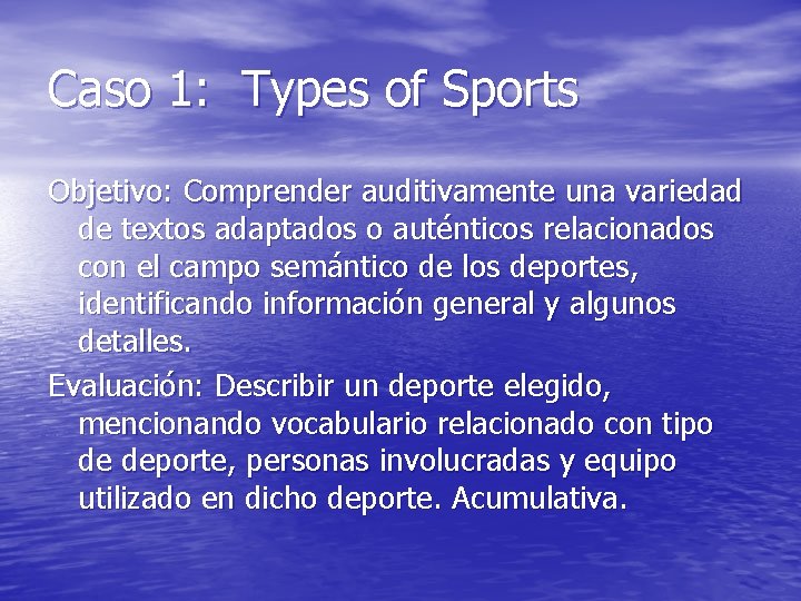 Caso 1: Types of Sports Objetivo: Comprender auditivamente una variedad de textos adaptados o Caso 1: Types of Sports Objetivo: Comprender auditivamente una variedad de textos adaptados o