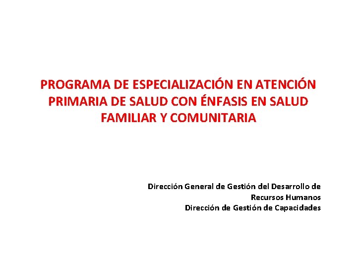 PROGRAMA DE ESPECIALIZACIÓN EN ATENCIÓN PRIMARIA DE SALUD CON ÉNFASIS EN SALUD FAMILIAR Y