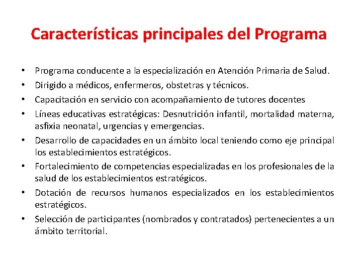 Características principales del Programa • • Programa conducente a la especialización en Atención Primaria