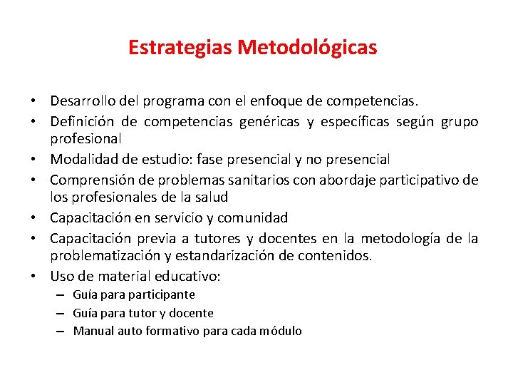 Estrategias Metodológicas • Desarrollo del programa con el enfoque de competencias. • Definición de