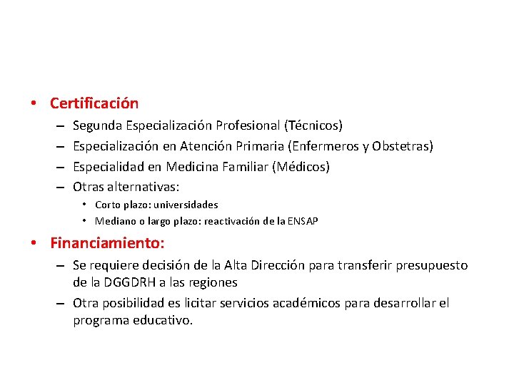  • Certificación – – Segunda Especialización Profesional (Técnicos) Especialización en Atención Primaria (Enfermeros