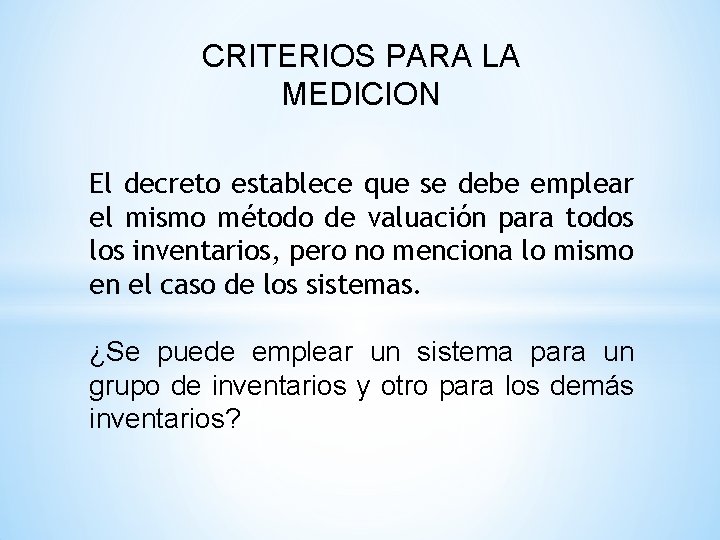 CRITERIOS PARA LA MEDICION El decreto establece que se debe emplear el mismo método