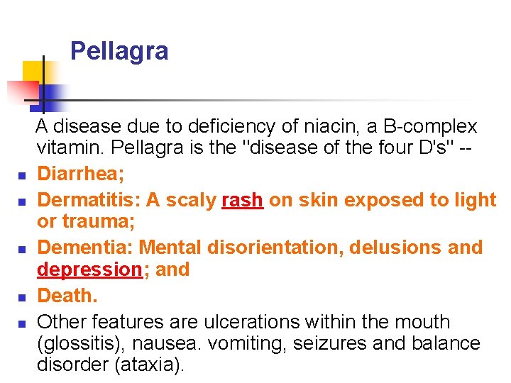 Pellagra n n n A disease due to deficiency of niacin, a B-complex vitamin.