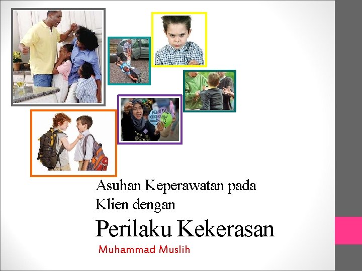 Asuhan Keperawatan pada Klien dengan Perilaku Kekerasan Muhammad Muslih 