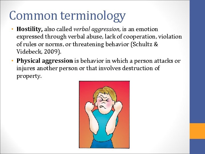Common terminology • Hostility, also called verbal aggression, is an emotion expressed through verbal