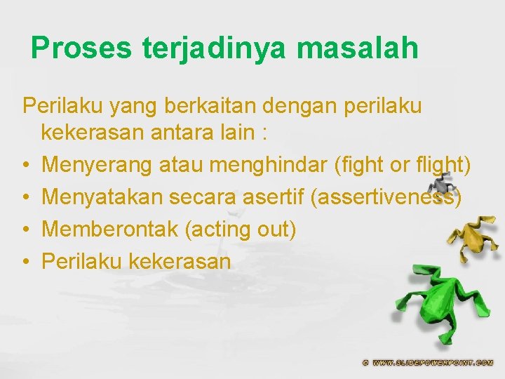 Proses terjadinya masalah Perilaku yang berkaitan dengan perilaku kekerasan antara lain : • Menyerang