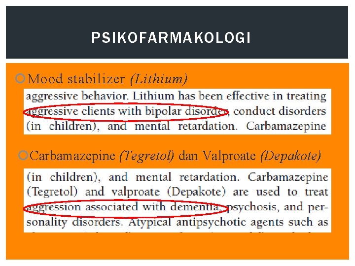 PSIKOFARMAKOLOGI Mood stabilizer (Lithium) Carbamazepine (Tegretol) dan Valproate (Depakote) 