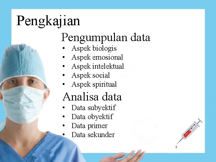 Pengkajian Pengumpulan data • • • Aspek biologis Aspek emosional Aspek intelektual Aspek social