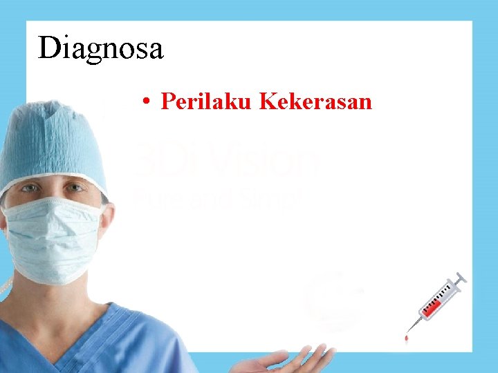 Diagnosa • Perilaku Kekerasan 