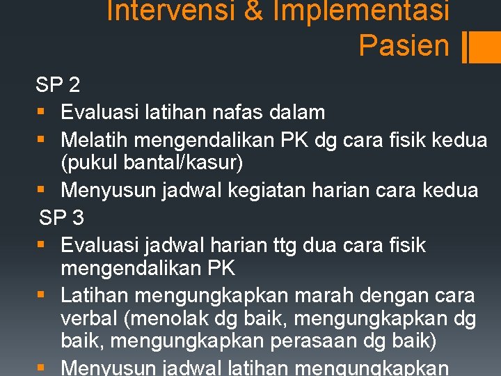 Intervensi & Implementasi Pasien SP 2 § Evaluasi latihan nafas dalam § Melatih mengendalikan