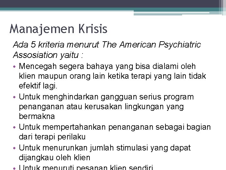 Manajemen Krisis Ada 5 kriteria menurut The American Psychiatric Assosiation yaitu : • Mencegah