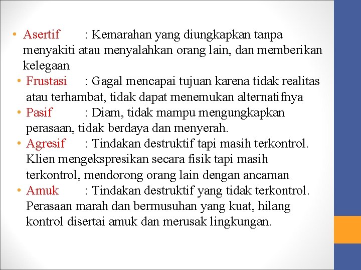  • Asertif : Kemarahan yang diungkapkan tanpa menyakiti atau menyalahkan orang lain, dan