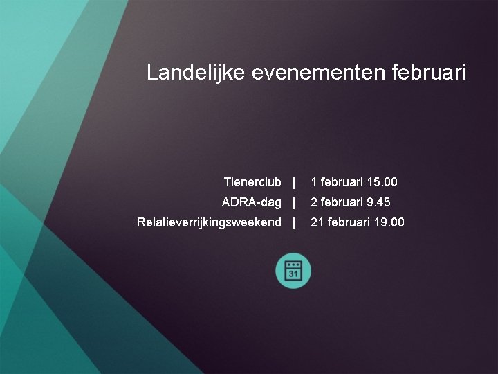 Landelijke evenementen februari Tienerclub | 1 februari 15. 00 ADRA-dag | 2 februari 9.