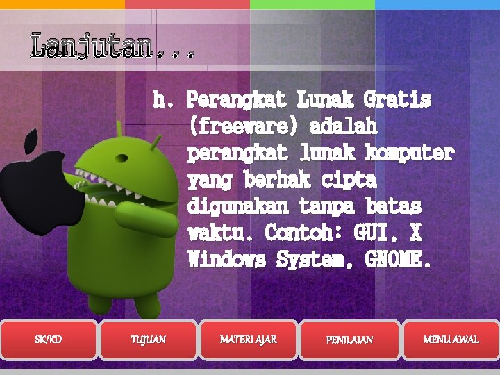 Lanjutan. . . h. Perangkat Lunak Gratis (freeware) adalah perangkat lunak komputer yang berhak