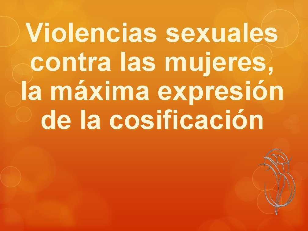 Violencias sexuales contra las mujeres, la máxima expresión de la cosificación 