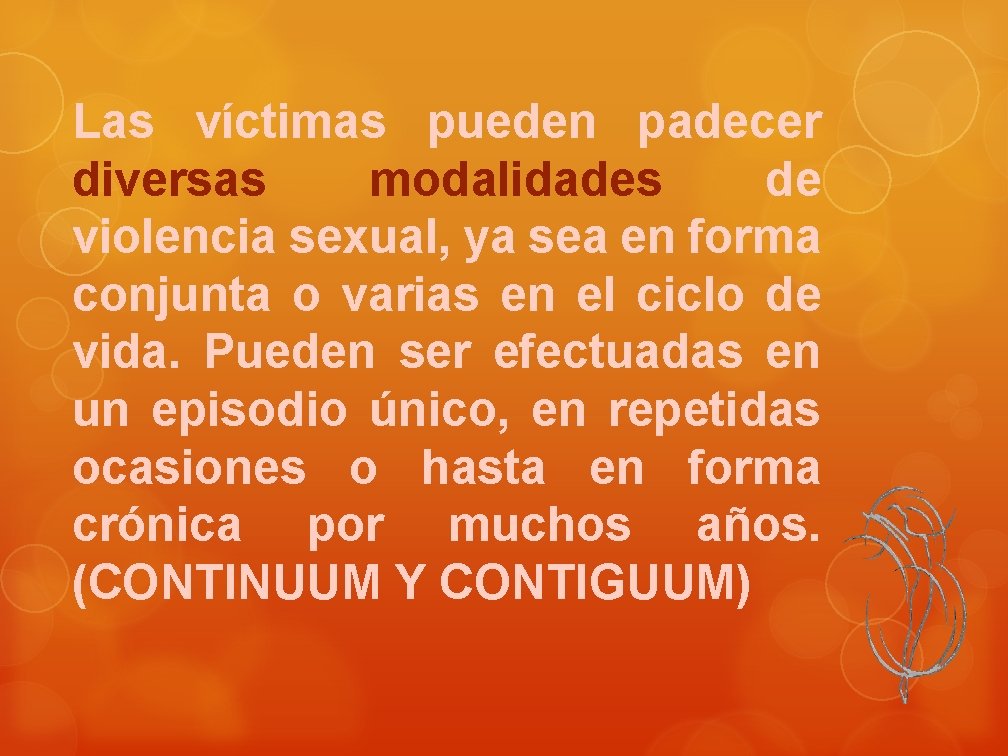 Las víctimas pueden padecer diversas modalidades de violencia sexual, ya sea en forma conjunta