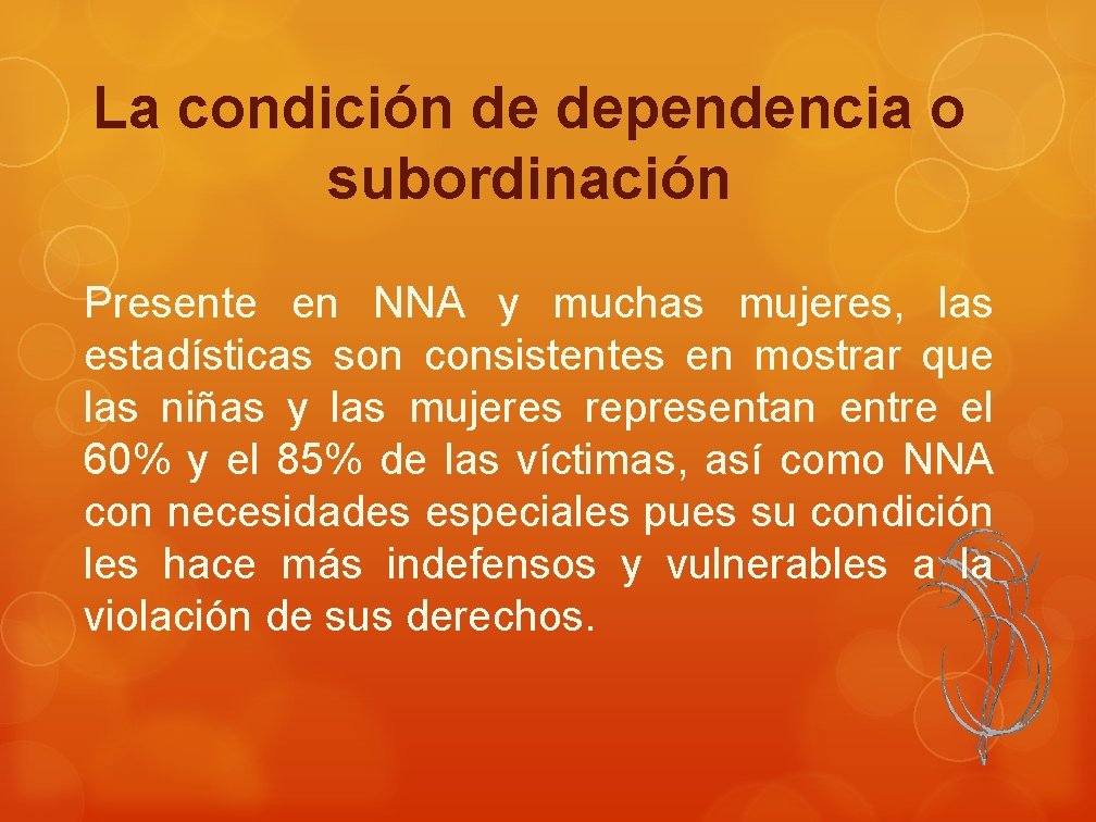 La condición de dependencia o subordinación Presente en NNA y muchas mujeres, las estadísticas