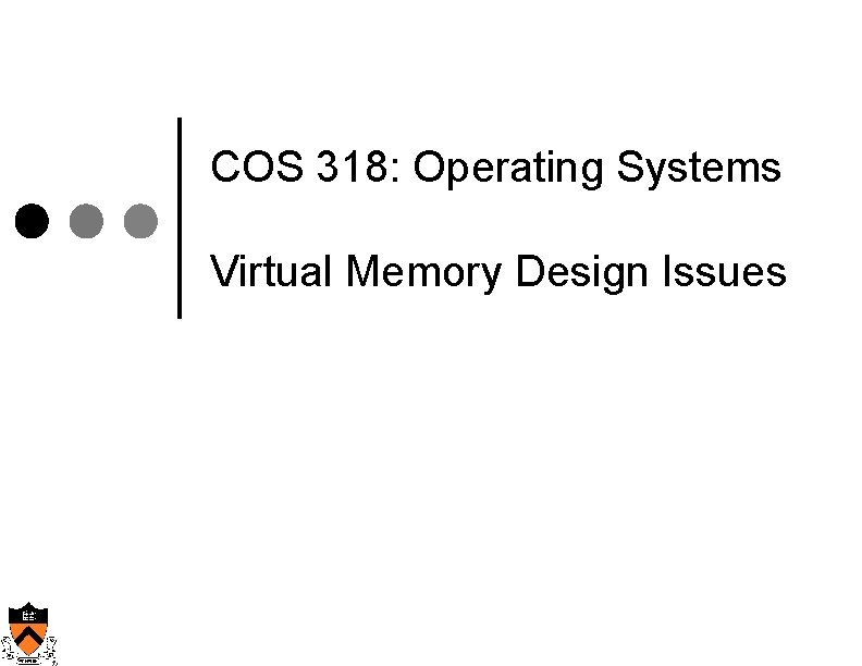 COS 318: Operating Systems Virtual Memory Design Issues 