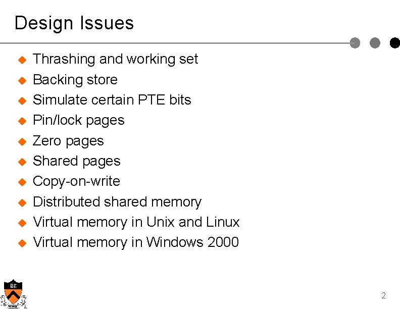 Design Issues u u u u u Thrashing and working set Backing store Simulate