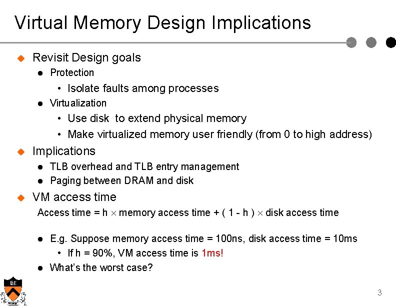 Virtual Memory Design Implications u Revisit Design goals l Protection • Isolate faults among