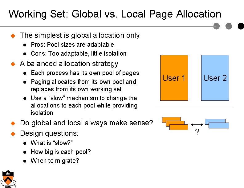 Working Set: Global vs. Local Page Allocation u The simplest is global allocation only